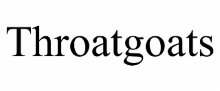 THROATGOATS
