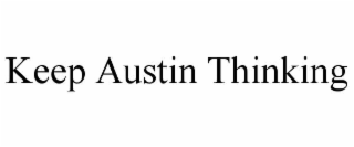 KEEP AUSTIN THINKING
