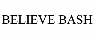 BELIEVE BASH