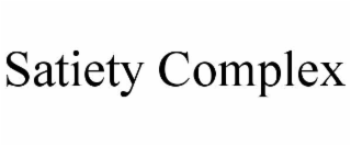 SATIETY COMPLEX