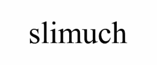 SLIMUCH