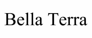 BELLA TERRA