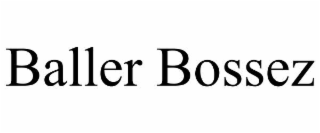 BALLER BOSSEZ