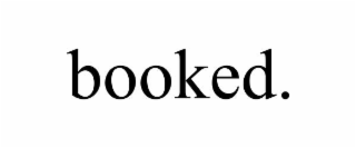 BOOKED.