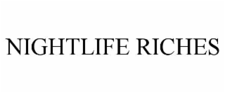 NIGHTLIFE RICHES