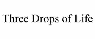 THREE DROPS OF LIFE