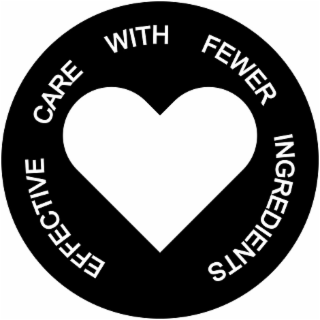 EFFECTIVE CARE WITH FEWER INGREDIENTS