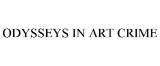 ODYSSEYS IN ART CRIME