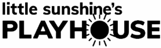 LITTLE SUNSHINE’S PLAYHOUSE