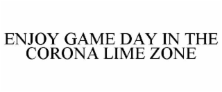 ENJOY GAME DAY IN THE CORONA LIME ZONE