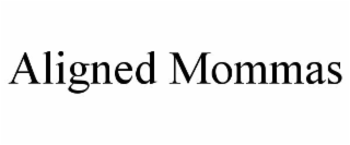 ALIGNED MOMMAS