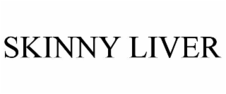 SKINNY LIVER
