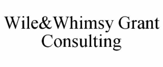 WILE&WHIMSY GRANT CONSULTING