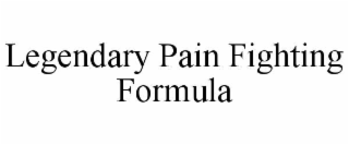 LEGENDARY PAIN FIGHTING FORMULA