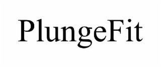 PLUNGEFIT