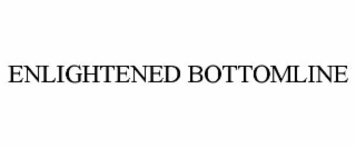 ENLIGHTENED BOTTOMLINE