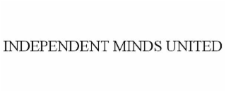 INDEPENDENT MINDS UNITED