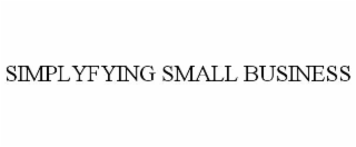 SIMPLYFYING SMALL BUSINESS