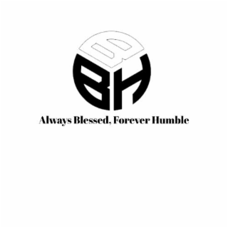 ALWAYS BLESSED, FOREVER HUMBLE
