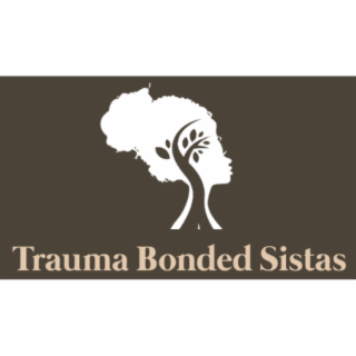 TRAUMA BONDED SISTAS