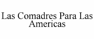 LAS COMADRES PARA LAS AMERICAS