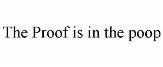 THE PROOF IS IN THE POOP