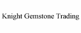 KNIGHT GEMSTONE TRADING