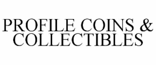 PROFILE COINS & COLLECTIBLES