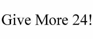 GIVE MORE 24!
