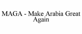 MAGA - MAKE ARABIA GREAT AGAIN