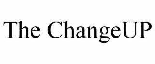 THE CHANGEUP