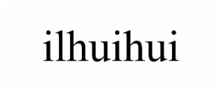 ILHUIHUI