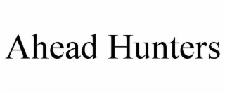 AHEAD HUNTERS
