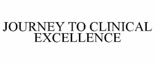 JOURNEY TO CLINICAL EXCELLENCE