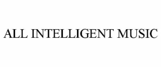ALL INTELLIGENT MUSIC