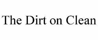 THE DIRT ON CLEAN