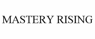 MASTERY RISING