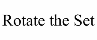 ROTATE THE SET