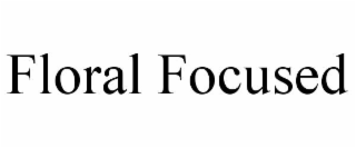 FLORAL FOCUSED