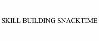 SKILL BUILDING SNACKTIME