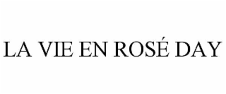 LA VIE EN ROSÉ DAY