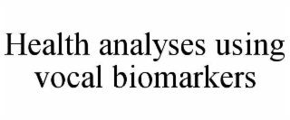 HEALTH ANALYSES USING VOCAL BIOMARKERS