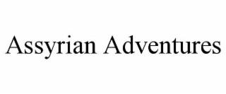 ASSYRIAN ADVENTURES