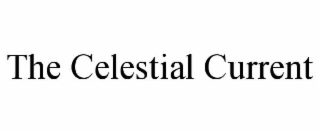 THE CELESTIAL CURRENT
