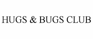 HUGS & BUGS CLUB