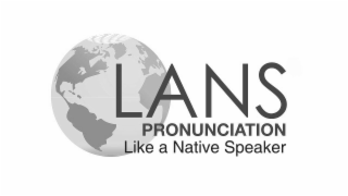 LANS PRONUNCIATION LIKE A NATIVE SPEAKER