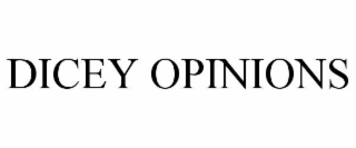 DICEY OPINIONS