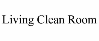 LIVING CLEAN ROOM