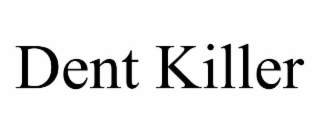 DENT KILLER
