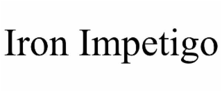 IRON IMPETIGO